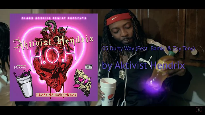Aktivist Hendrix - "Durty Way" ft Bambi, Zay Tony (£xpli€it) 🦍BGF