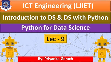 Lec_9_Introduction to DS & DS with Python | Python for Data Science | ICT Engineering