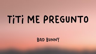 Tití Me Preguntó - Bad Bunny [Letra] 