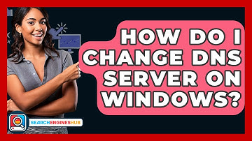 How Do I Change DNS Server On Windows? - SearchEnginesHub.com
