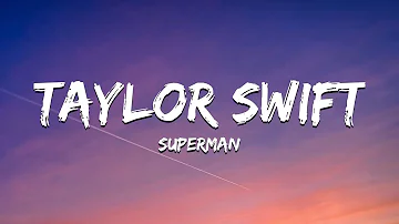 Taylor Swift - Superman (Lyrics)