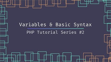 Beginners Guide To Variables, DataTypes & Basic Syntax in PHP  (PHP Tutorial Series Lesson #2)