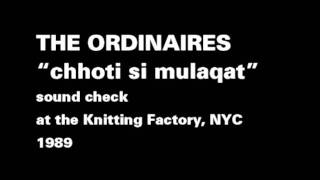 The Ordinaires "chhoti si mulaquat"