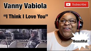 VANNY VABIOLA - I THINK I LOVE YOU (DECKY RYAN) |REQUESTED REACTION