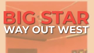 Watch Big Star Way Out West video