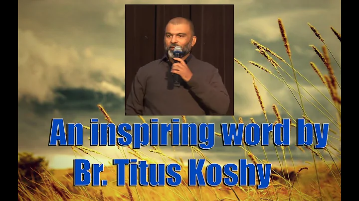 An inspiring word by Br. Titus Koshy