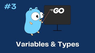 Go (Golang) Tutorial 3  - Variables & Types