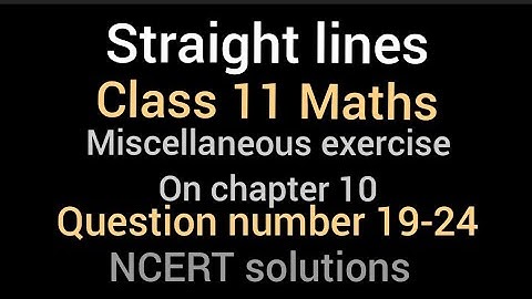 Straight lines | Class 11 Maths | miscellaneous exercise on chapter 10 | NCERT solutions |