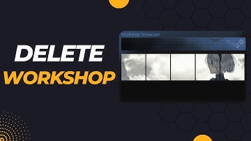 Steam Workshop Delete Guide