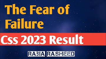 The Fear of Failure | Css 2023  Result| Css Pms | Rabia Rasheed