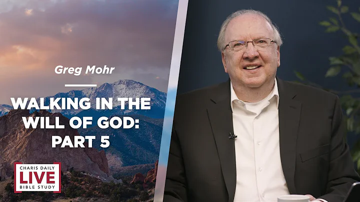 Walking in the Will of God: Part 5 - Greg Mohr - CDLBS for June 12, 2023