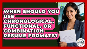 When Should You Use Chronological, Functional, Or Combination Resume Formats? - Job Success Network