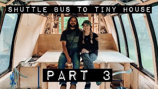 Shuttle Bus to Tiny Home Conversion (Part 3)