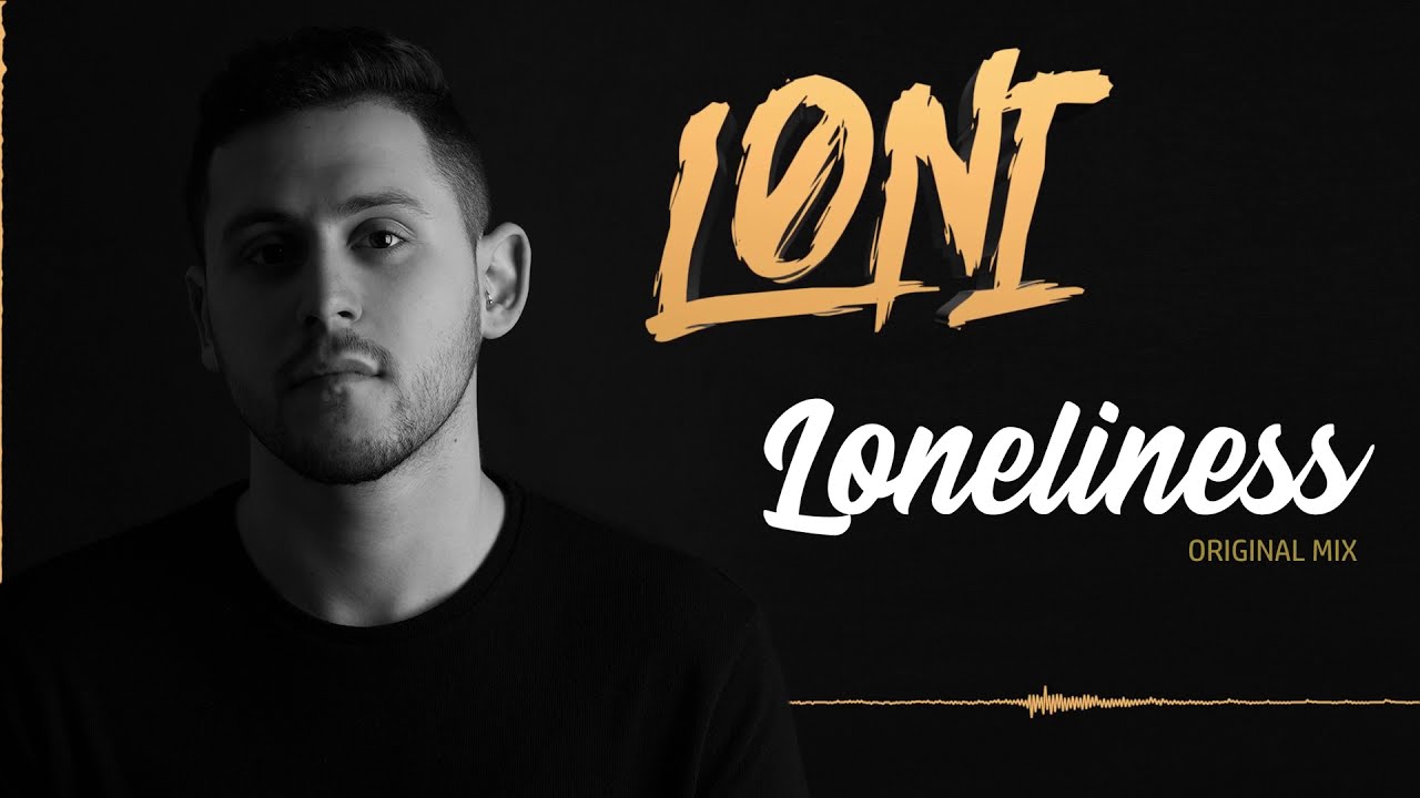 LONI   Loneliness Offical Video