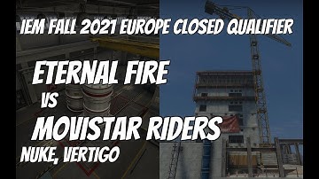 Eternal Fire vs Movistar Riders Recap / Upper Bracket  at IEM Fall 2021 Europe Closed Qualifier