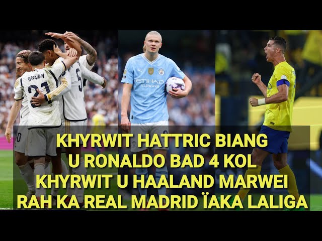 KHYRWIT HATTRIC BIANG U RONALDO// 4 KOL KHYRWIT U HAALAND MARWEI//RAH KA REAL MADRID ÏAKA LALIGA class=