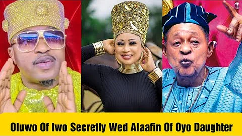 Oluwo Of Iwo Secretly Marry Alaafin Of Oyo Daughter