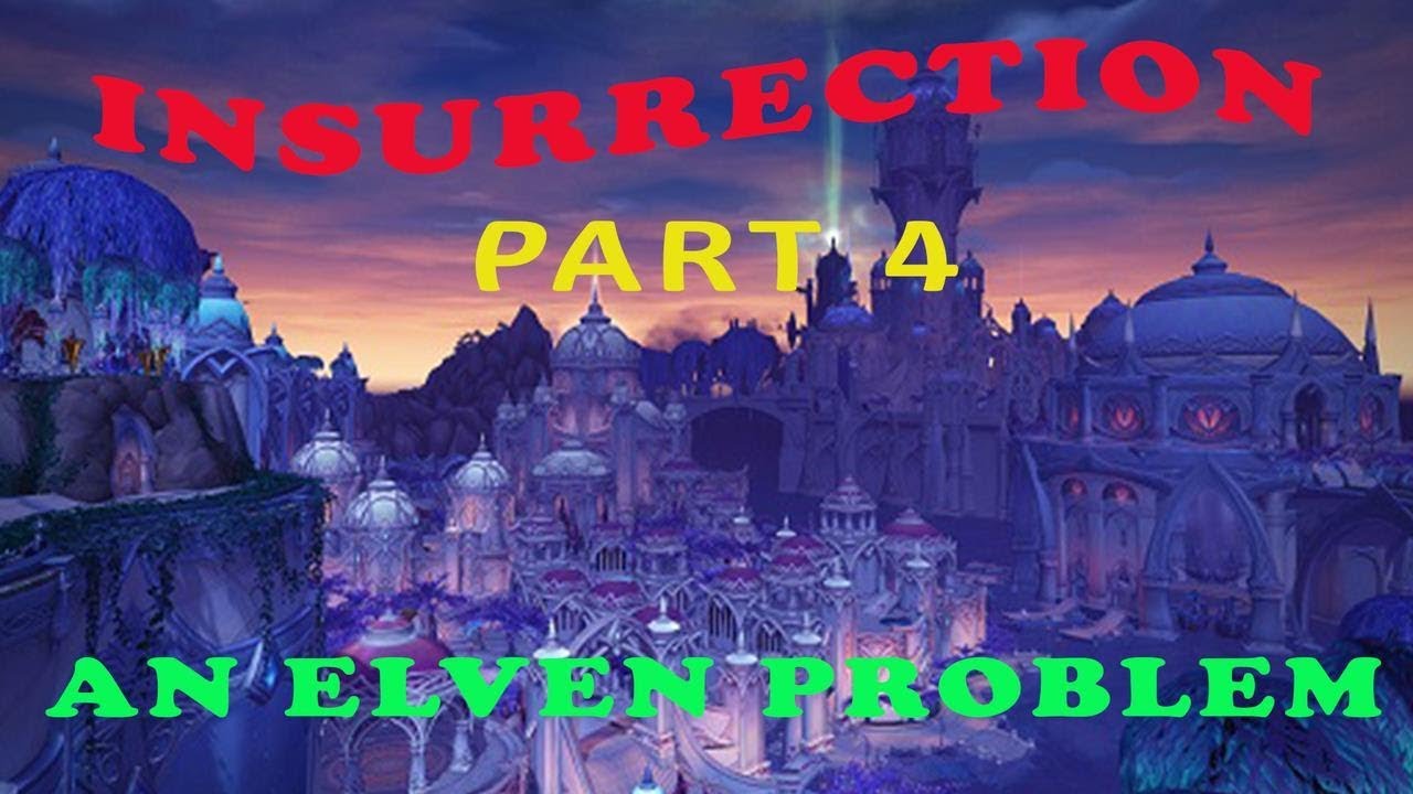 World of Warcraft : Insurrection Part 4 - An Elven Problem