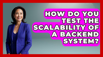 How Do You Test the Scalability of a Backend System? - Server Logic Simplified