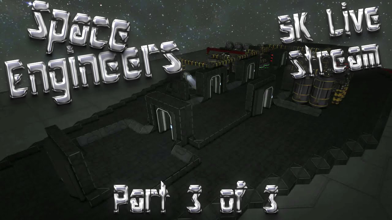 Space Engineers 5K Subscribers Special Live Stream Part 3 of 3 - YouTube