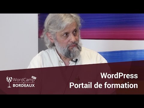 CMS / LMS : utiliser WordPress en portail de formation, WordCamp Bordeaux