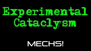 Experimental Cataclysm -- MECHS