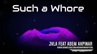 Jvla - Such a Whore(Adem Akpınar Version)  2021 Resimi