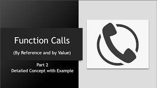 Function Call Types - Part 2 (Detailed Explanation Passing by reference and Value with Examples)