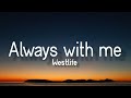 Westlife - Always With Me (Lyrics)🎵