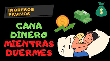 ¿Cómo puedo ganar dinero mientras duermo?