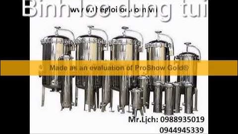 Bình inox lọc dầu, bình lọc dạng túi, bình lọc dạng lõi