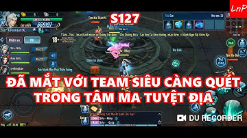 VLTK Mobile - Đã Mắt Với Team Siêu Càng Quét Trong Tâm Ma Tuyệt Địa | LnP