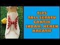 CARA MENGIKAT TALI SEPATU CANTIK, INDAH, KEREN, KREATIF