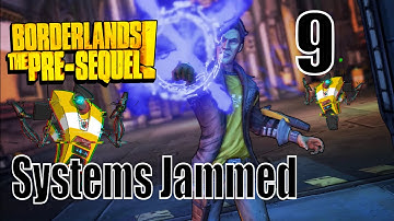 Borderlands The Pre-Sequel - Systems Jammed - Walkthrough Part 9