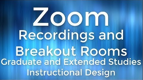 Recording and Setting Up Breakout Rooms - Zoom