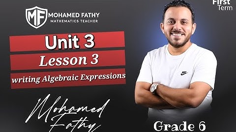Grade 6 - 1st term [ Unit 3 - Lesson 3 ( Writing Algebraic Expressions ) ]