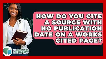 How Do You Cite A Source With No Publication Date On A Works Cited Page? - The Language Library