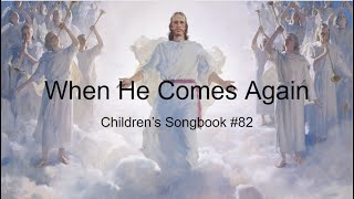 When He Comes Again: Children’s Songbook #82 (With Lyrics)