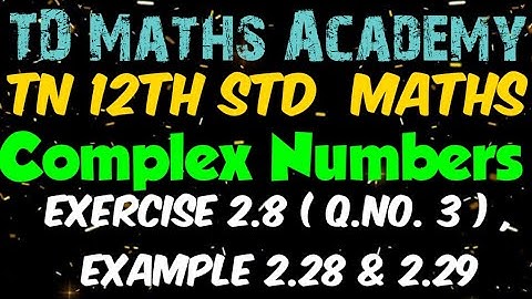 #27 | 12th Maths | Chapter 2 : Complex Numbers - Ex 2.8 ( Q.No. 3 ) , Eg 2.28 & 2.29
