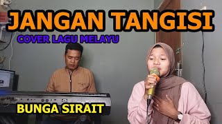 Jangan Tangisi Cover Lagu Melayu - Bunga Sirait @ZoanTranspose