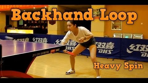 Table Tennis Fundamental Skills: Backhand Loop Against Backspin