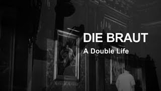 DIE BRAUT - A Double Life