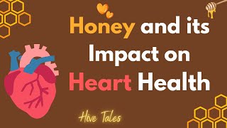 How to Sweeten Your Heart Health: Unveiling the Secrets of Honey