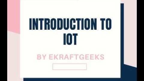 Introduction to IoT