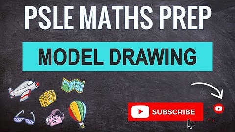 Model Drawing | Learn Problem Sums | PSLE MATHS PREP