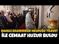 Namaz kildirirken okuduu tlavet le cemaat huzur buldu  mihrimah sultan camii  bilal yldrm