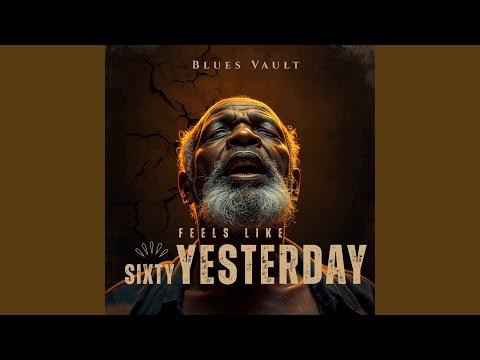 SIXTY FEELS LIKE YESTERDAY