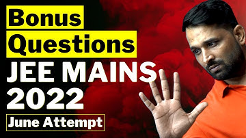 Bonus Questions in June Attempt || JEE Mains 2022