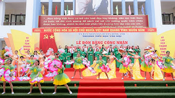 CHƯƠNG TRÌNH VĂN NGHỆ ĐÓN BẰNG CÔNG NHẬN TRƯỜNG ĐẠT CHUẨN QUỐC GIA MỨC ĐỘ 2- TRƯỞNG TIỂU HỌC VÂN NỘI