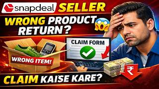 Snapdeal Wrong Product Claim Kaise Kare? Full Process 2026 | Seller Claim A-To-Z Guide
